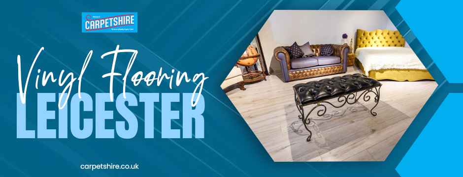 How Professional Vinyl Flooring Installation in Leicester Makes a Huge Difference
