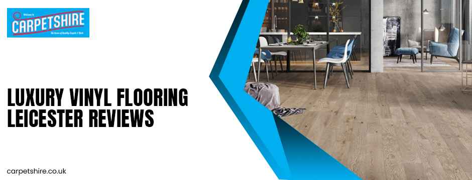 luxury vinyl flooring Leicester reviews